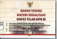 Image of Bahan tayang Materi Sosialisasi Empat Pilar MPR RI; 1. Pancaslla Sebagai Dasar dan Ideologi Negara 2. UUD NRI Tahun 1945 Sebagai Konstitusi Negara Serta Ketetapan MPR  3. NKRI Sebagai Bentuk Negara dan 4.Bhinneka Tunggal Ika Sebagai Semboyan Negara