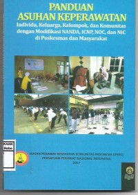 Image of Panduan Asuhan Keperawatan:Individu,Keluarga,Kelompok, dan Komunitas dengan Mofdifikasi NANDA,ICNP,NOC, dan NIC di Puskesmas dan Masyarakat